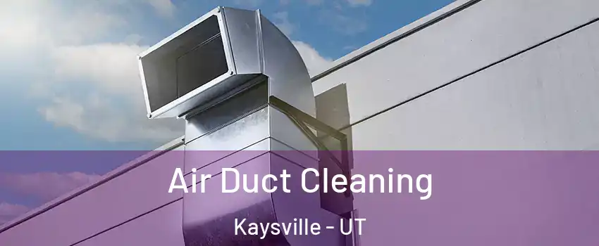  Air Duct Cleaning Kaysville - UT