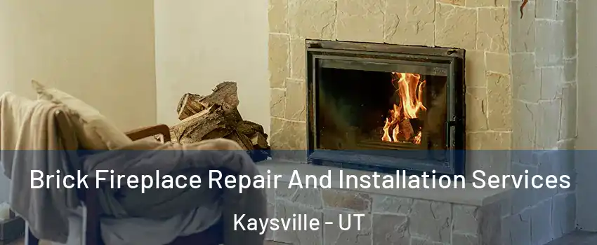  Brick Fireplace Repair And Installation Services Kaysville - UT
