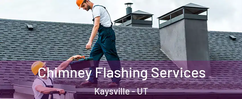  Chimney Flashing Services Kaysville - UT
