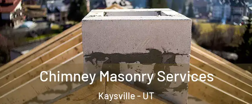  Chimney Masonry Services Kaysville - UT