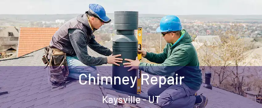  Chimney Repair Kaysville - UT