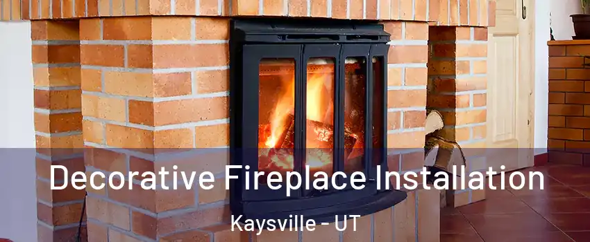  Decorative Fireplace Installation Kaysville - UT