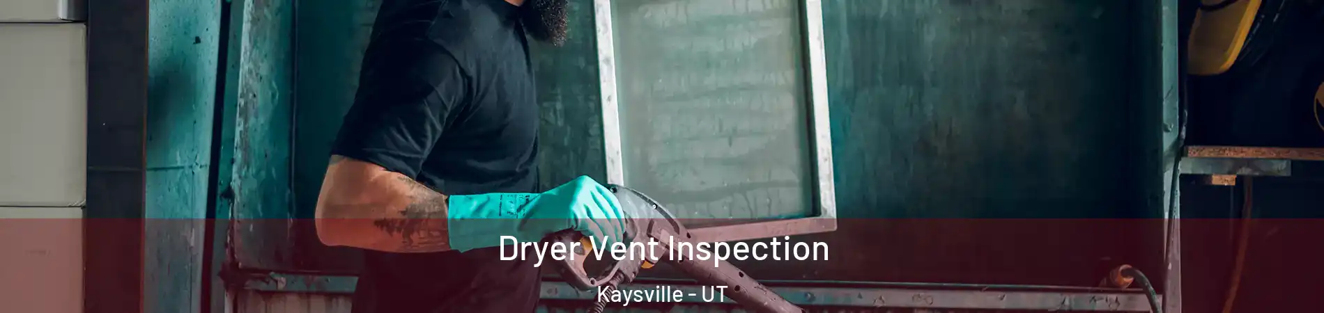  Dryer Vent Inspection Kaysville - UT
