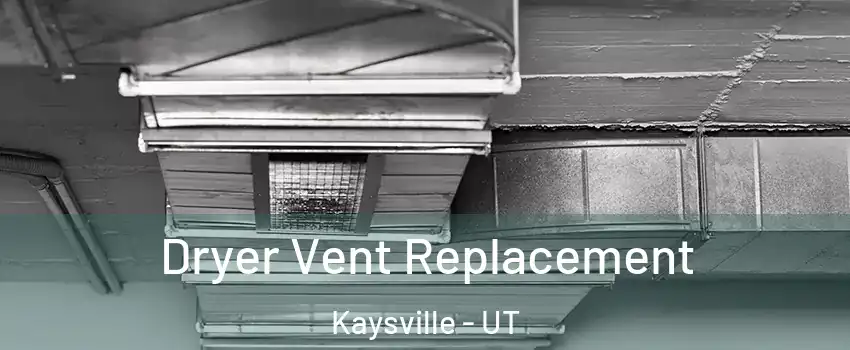  Dryer Vent Replacement Kaysville - UT