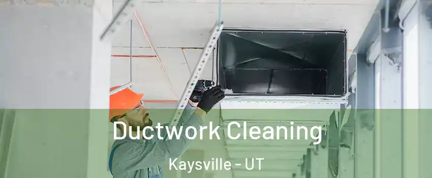  Ductwork Cleaning Kaysville - UT