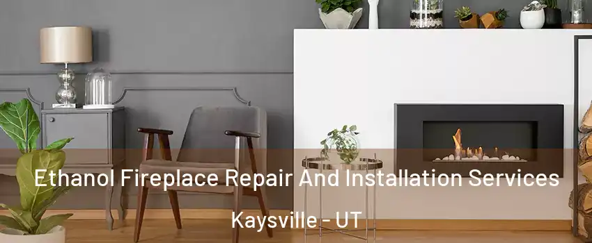  Ethanol Fireplace Repair And Installation Services Kaysville - UT