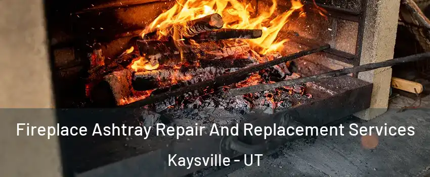  Fireplace Ashtray Repair And Replacement Services Kaysville - UT