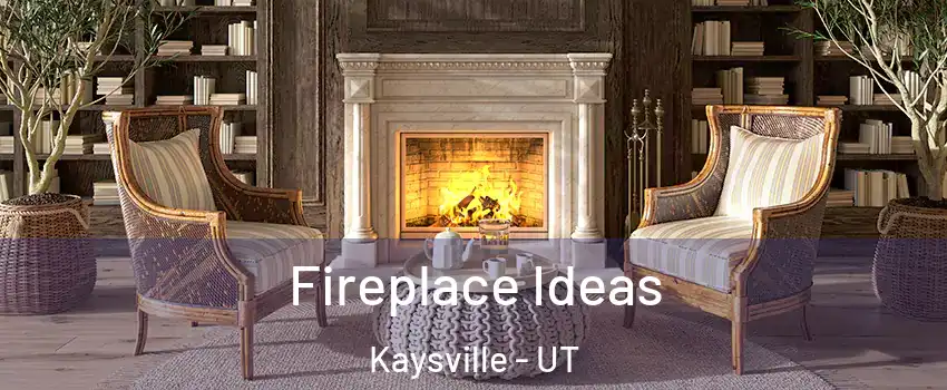  Fireplace Ideas Kaysville - UT