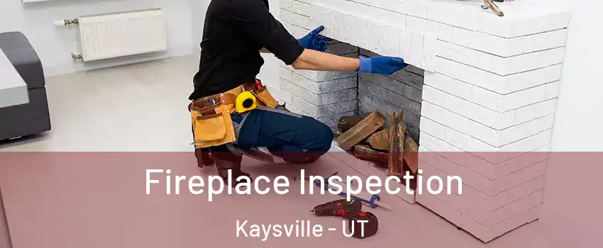  Fireplace Inspection Kaysville - UT
