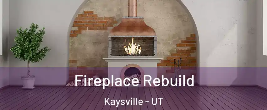  Fireplace Rebuild Kaysville - UT