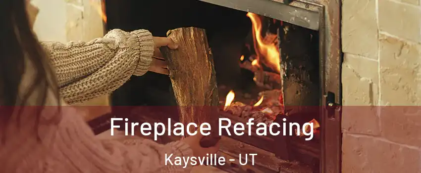  Fireplace Refacing Kaysville - UT