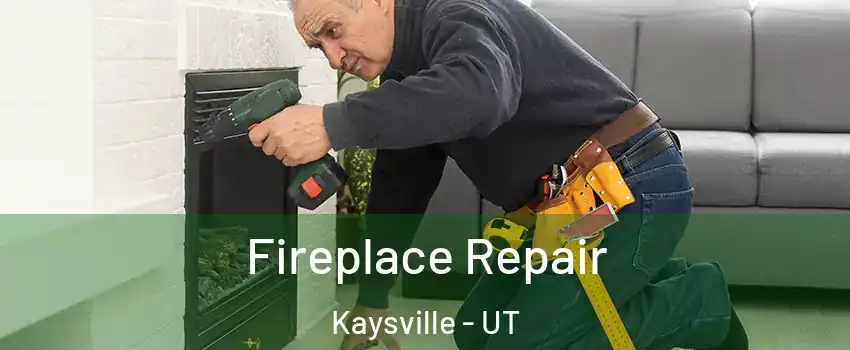  Fireplace Repair Kaysville - UT