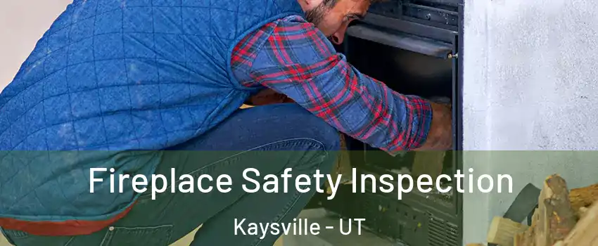  Fireplace Safety Inspection Kaysville - UT