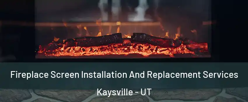  Fireplace Screen Installation And Replacement Services Kaysville - UT