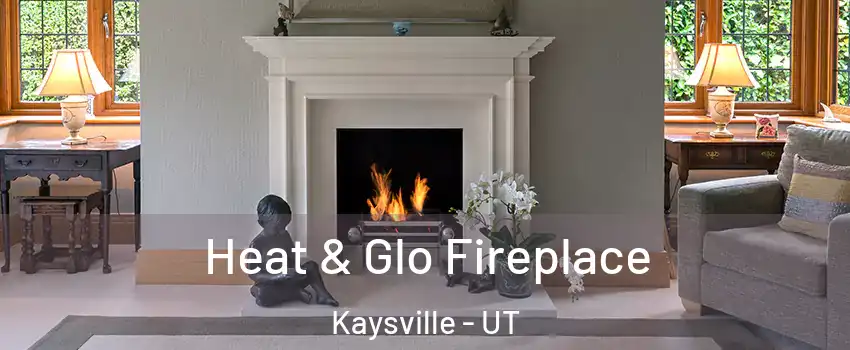  Heat & Glo Fireplace Kaysville - UT