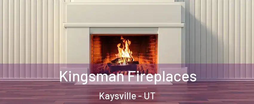  Kingsman Fireplaces Kaysville - UT