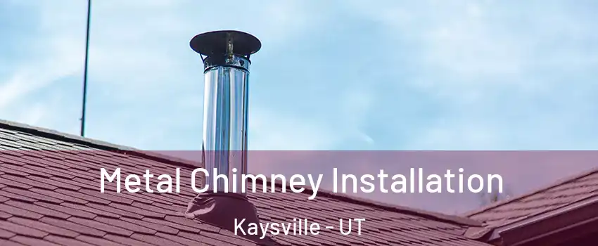  Metal Chimney Installation Kaysville - UT
