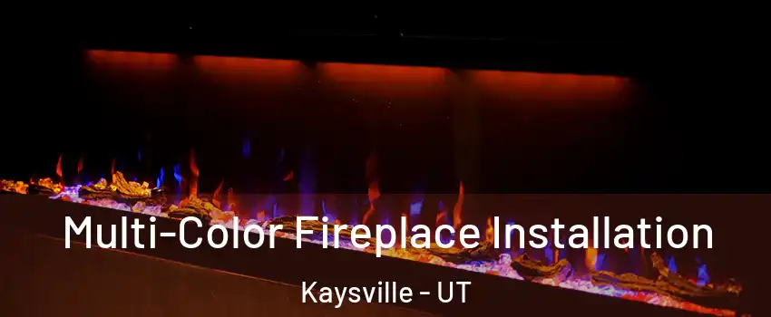  Multi-Color Fireplace Installation Kaysville - UT