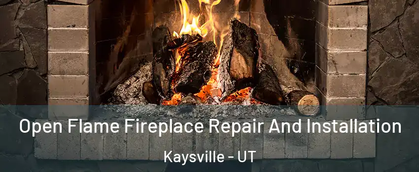  Open Flame Fireplace Repair And Installation Kaysville - UT