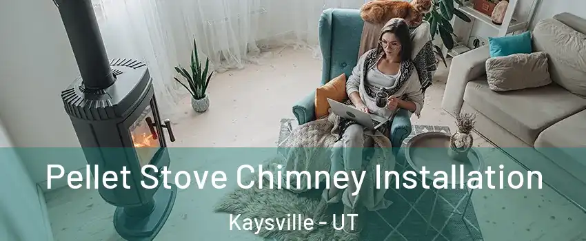  Pellet Stove Chimney Installation Kaysville - UT