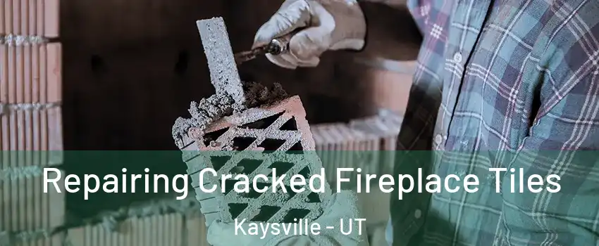  Repairing Cracked Fireplace Tiles Kaysville - UT