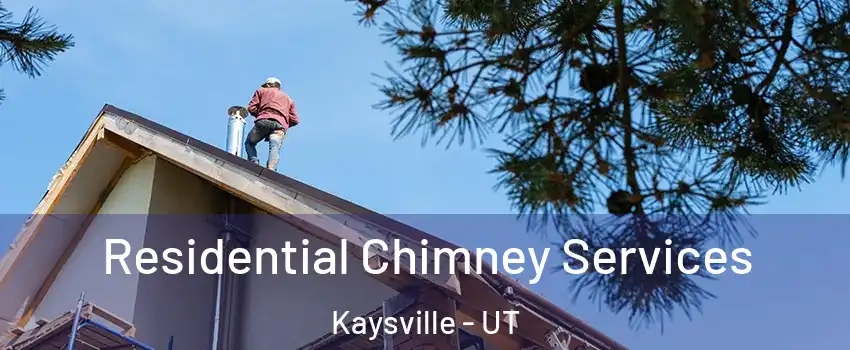  Residential Chimney Services Kaysville - UT