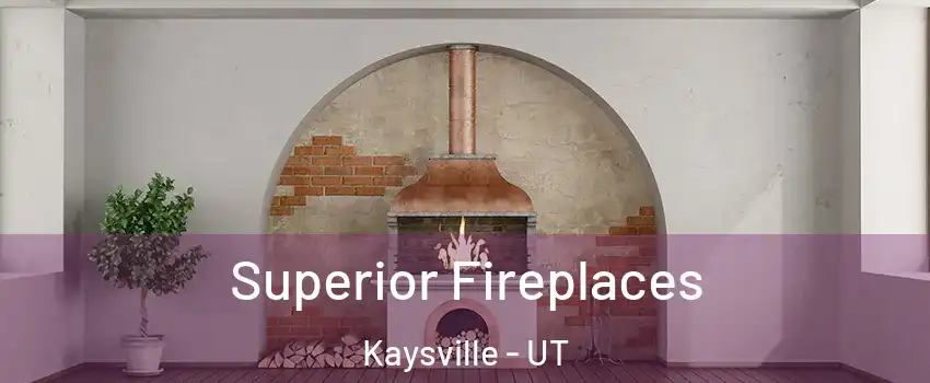  Superior Fireplaces Kaysville - UT