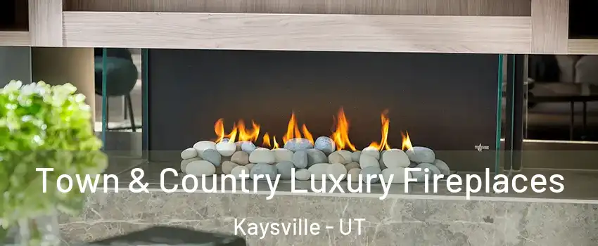  Town & Country Luxury Fireplaces Kaysville - UT