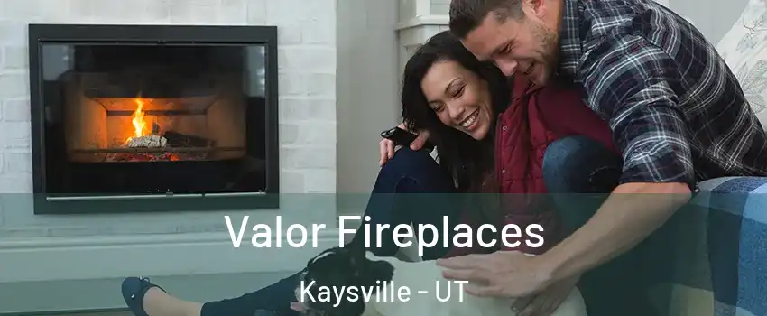  Valor Fireplaces Kaysville - UT