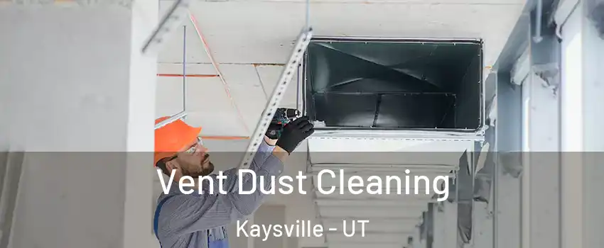  Vent Dust Cleaning Kaysville - UT