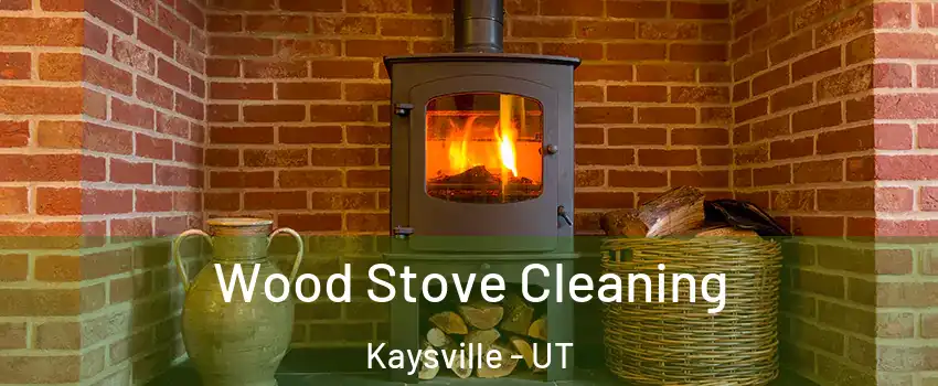  Wood Stove Cleaning Kaysville - UT