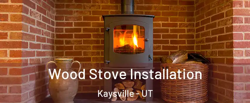  Wood Stove Installation Kaysville - UT