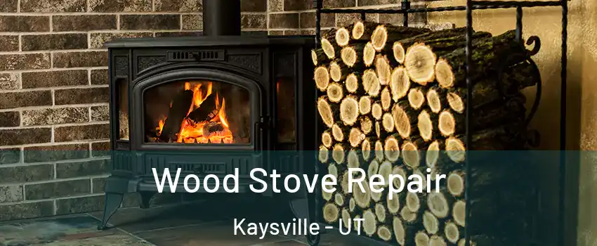  Wood Stove Repair Kaysville - UT